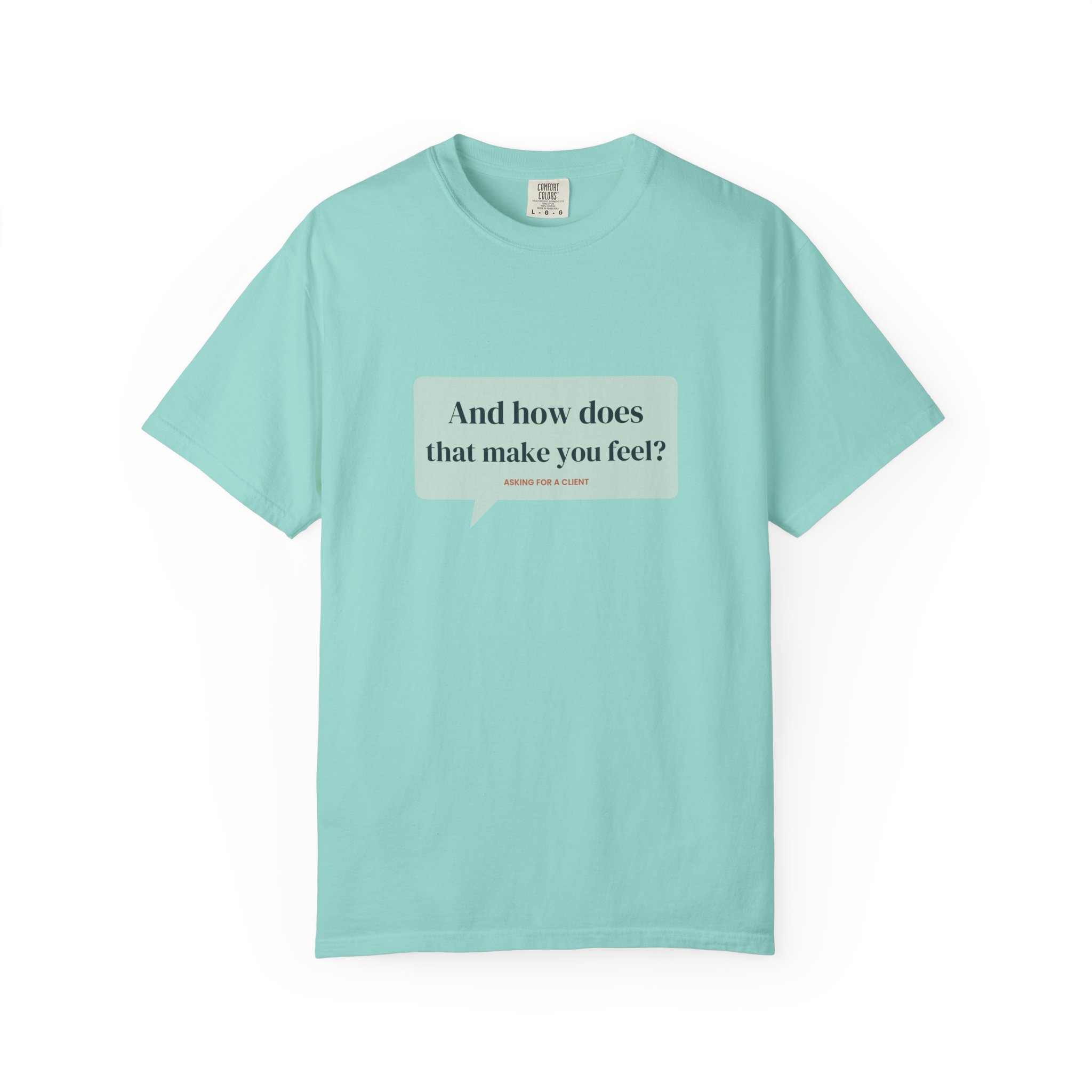 And How Does That Make You Feel? T-Shirt – Funny Therapist Gift - Image 13