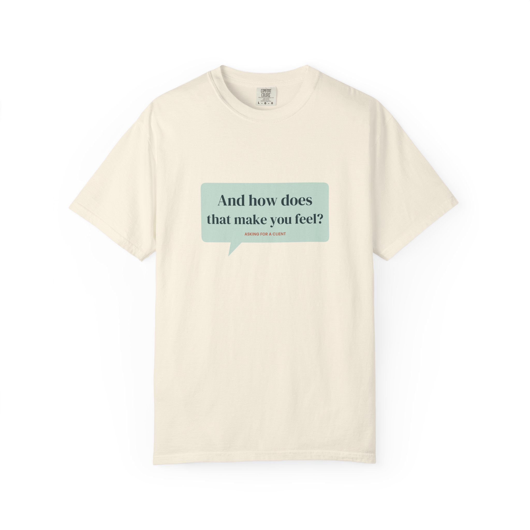 And How Does That Make You Feel? T-Shirt – Funny Therapist Gift - Image 5