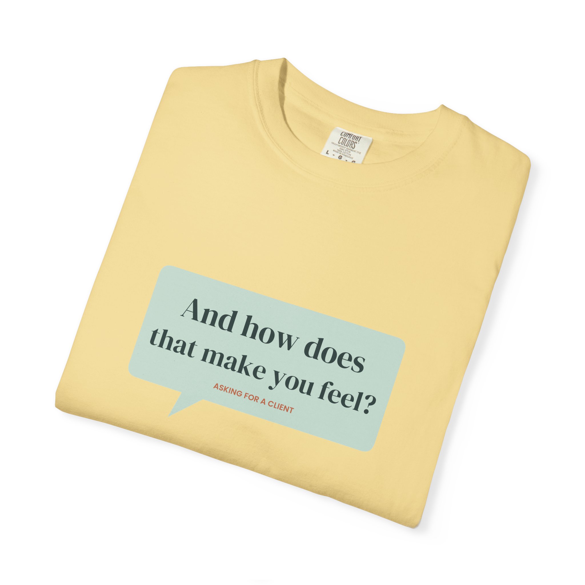 And How Does That Make You Feel? T-Shirt – Funny Therapist Gift - Image 11
