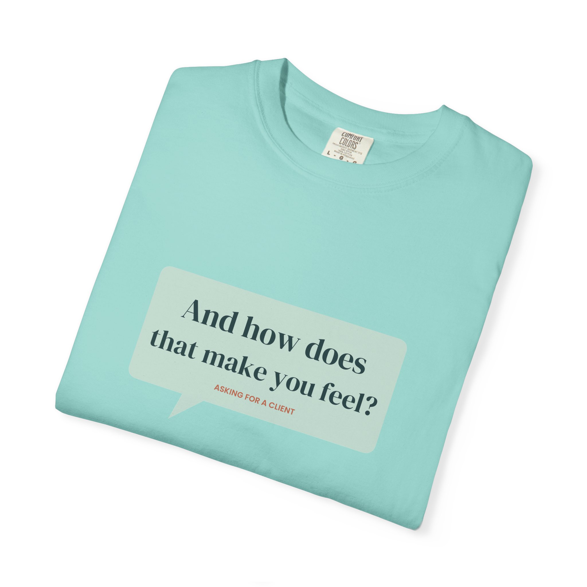 And How Does That Make You Feel? T-Shirt – Funny Therapist Gift - Image 15