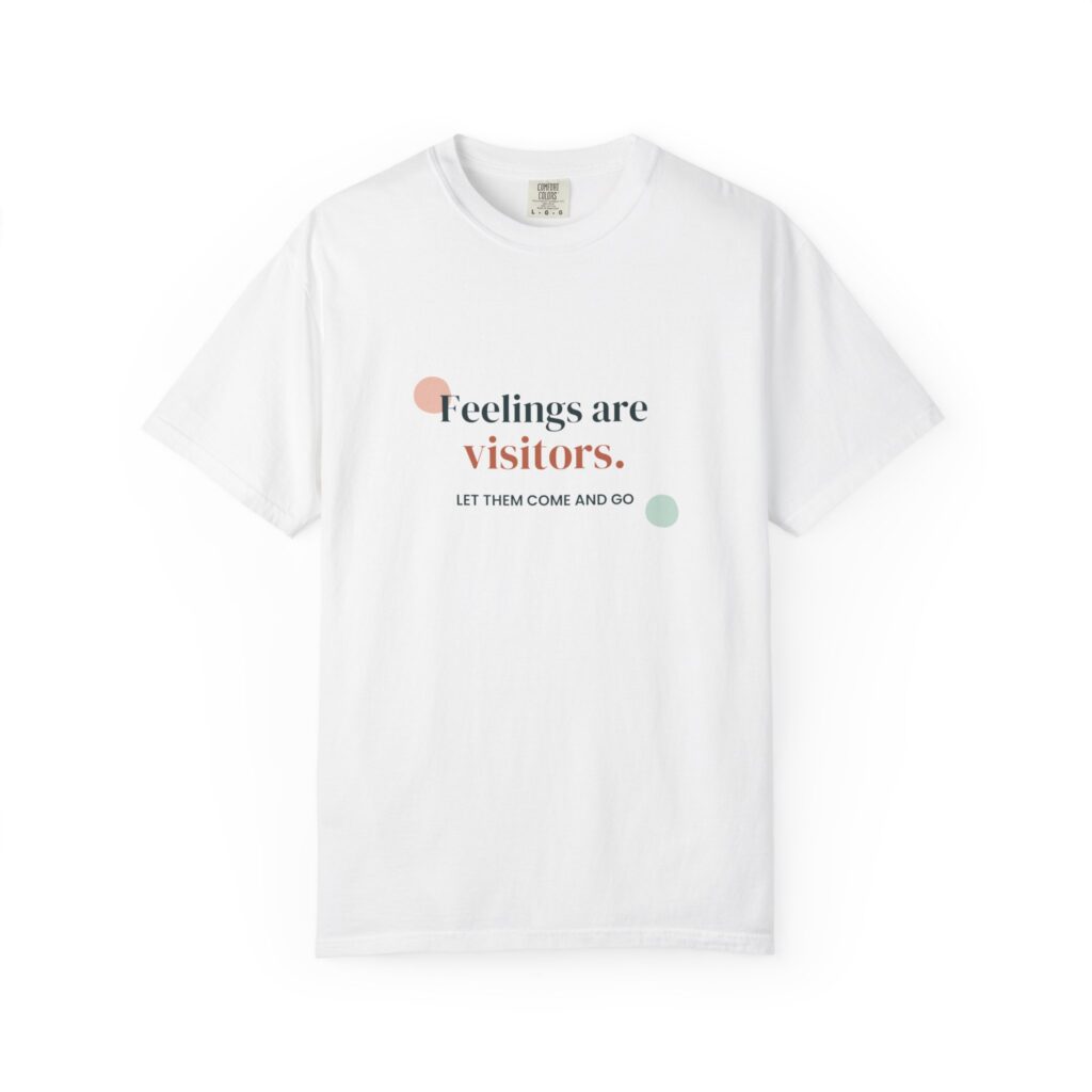 Feelings Are Visitors T-Shirt – Mental Health Gift