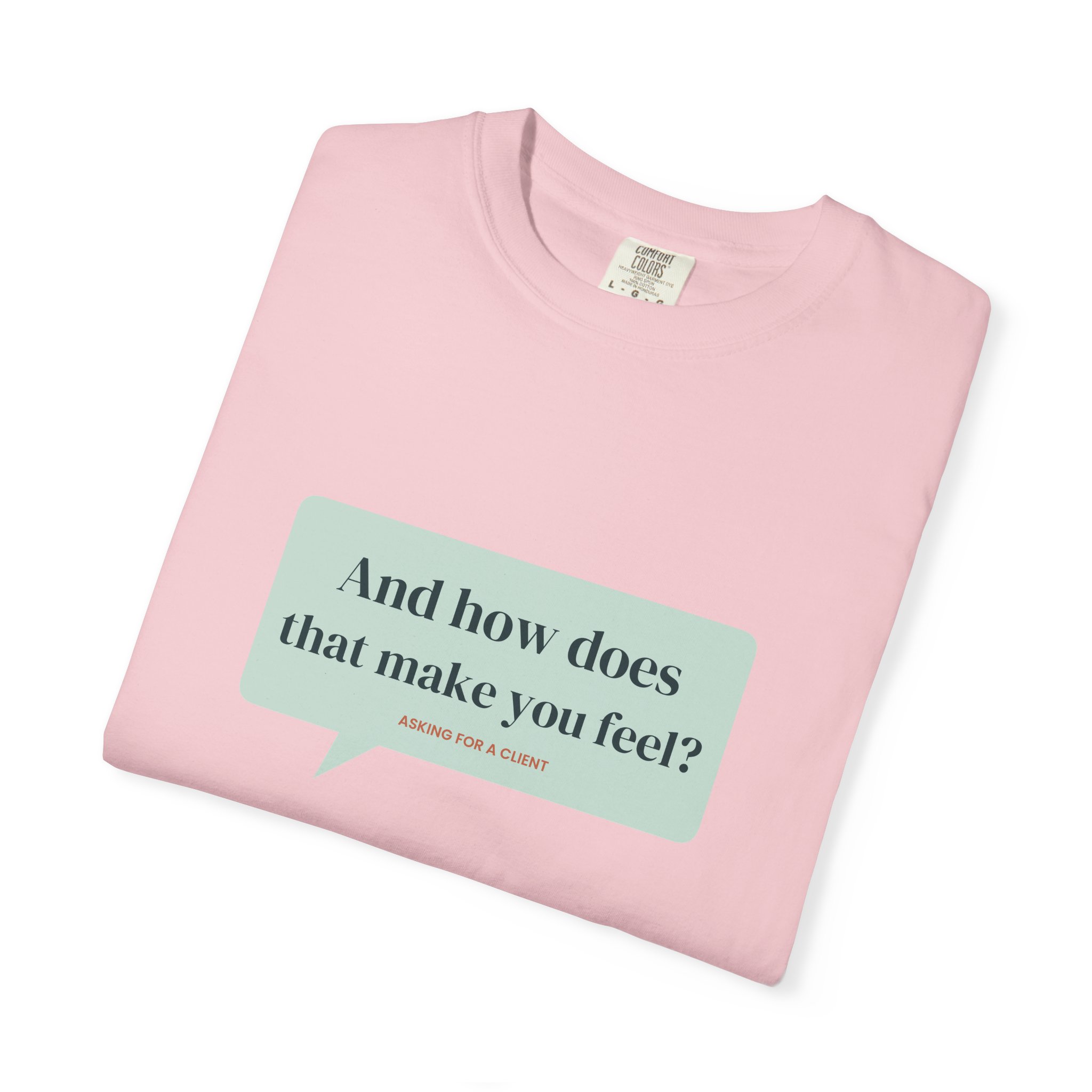 And How Does That Make You Feel? T-Shirt – Funny Therapist Gift - Image 23