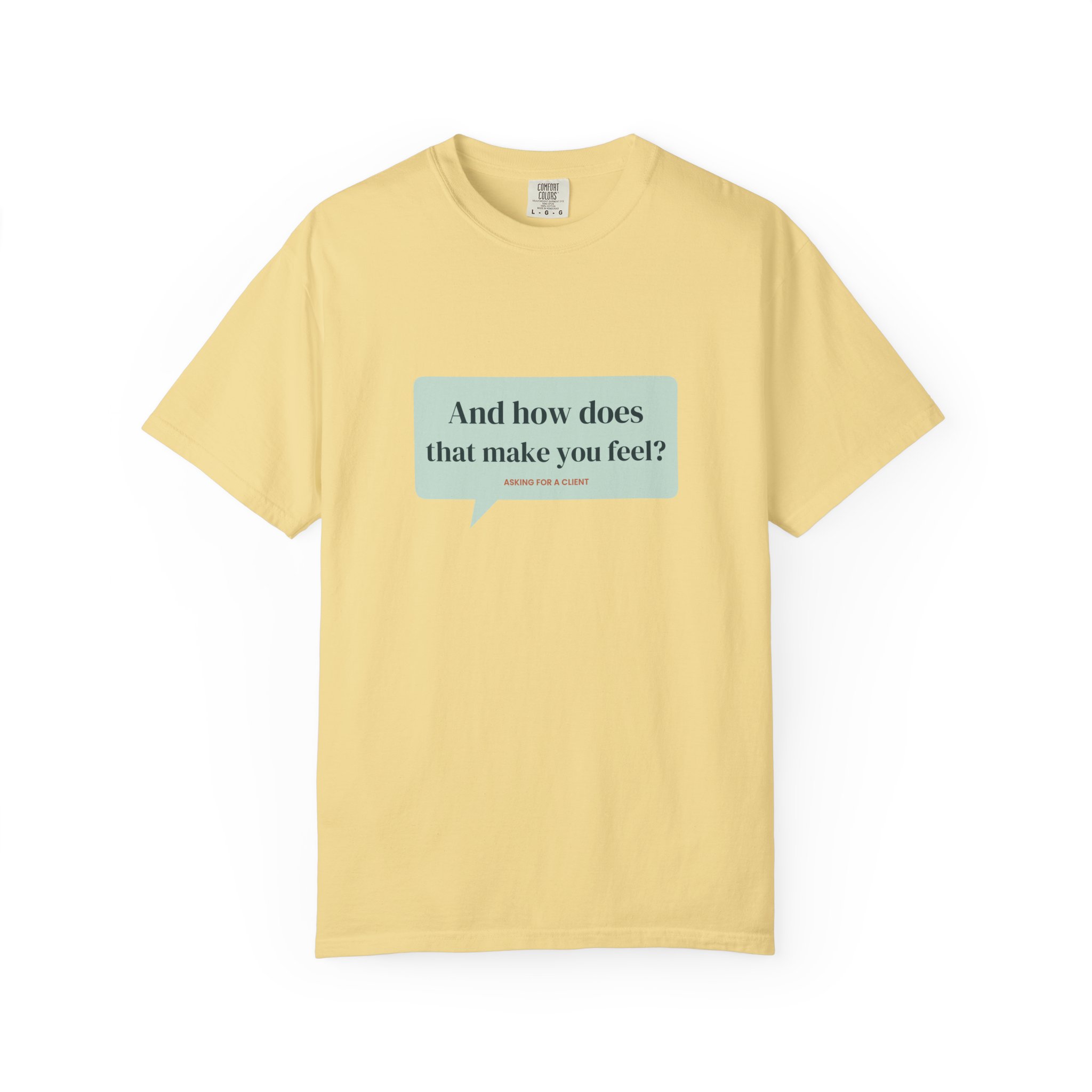 And How Does That Make You Feel? T-Shirt – Funny Therapist Gift - Image 9