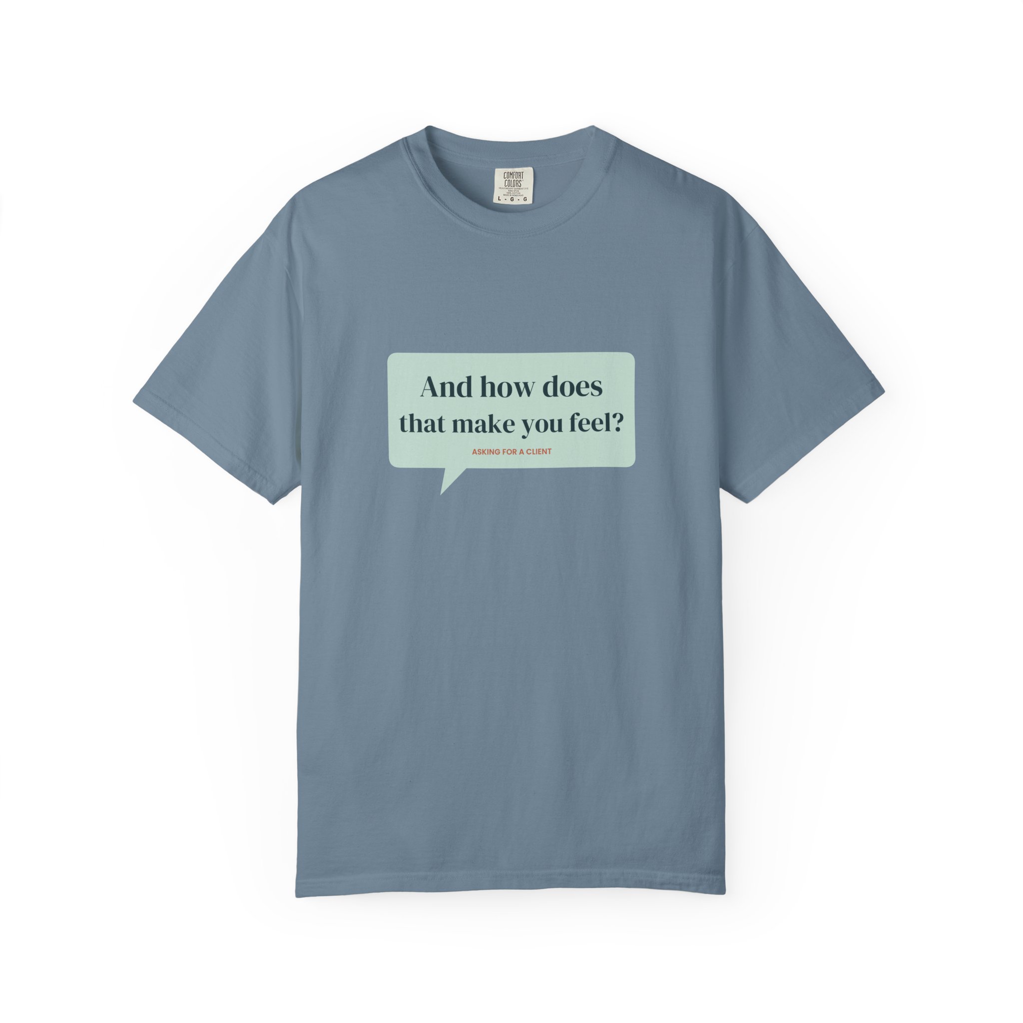 And How Does That Make You Feel? T-Shirt – Funny Therapist Gift - Image 17