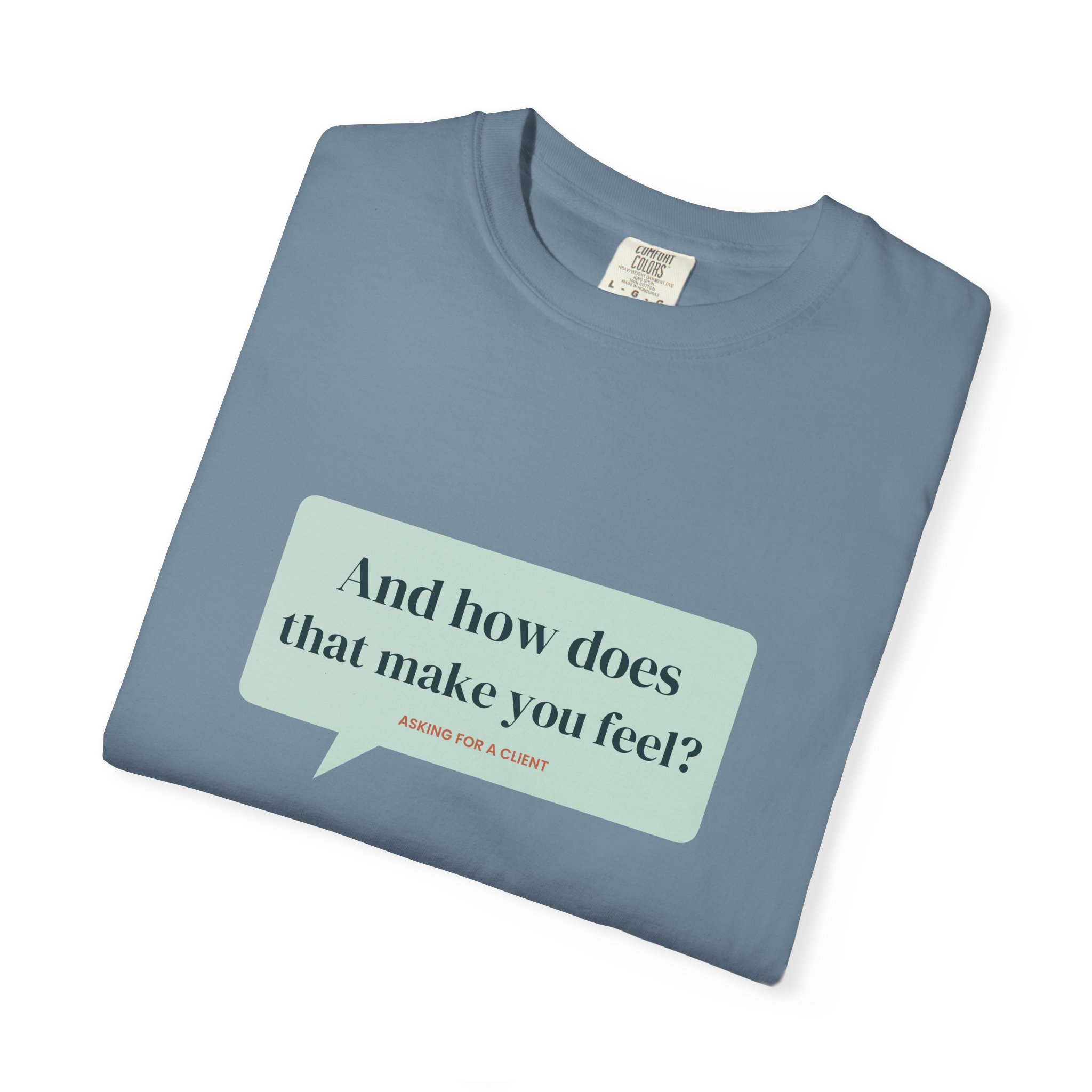 And How Does That Make You Feel? T-Shirt – Funny Therapist Gift - Image 19