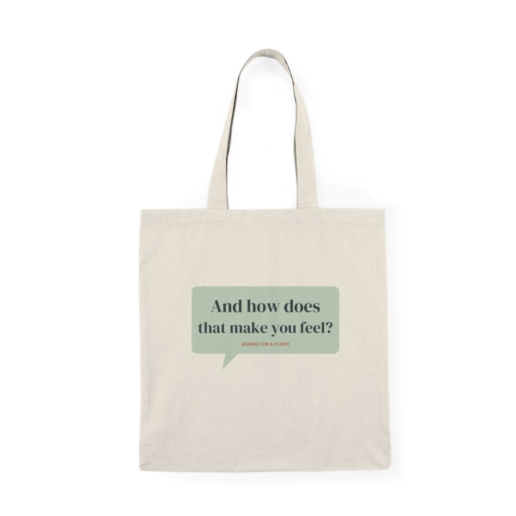 And How Does That Make You Feel? Tote Bag – Funny Therapist Gift